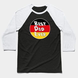 Best Dad Ever Germany Flag Baseball T-Shirt